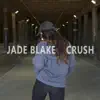 Jade Blake - Crush - Single